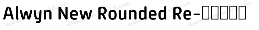Alwyn New Rounded Re字体转换